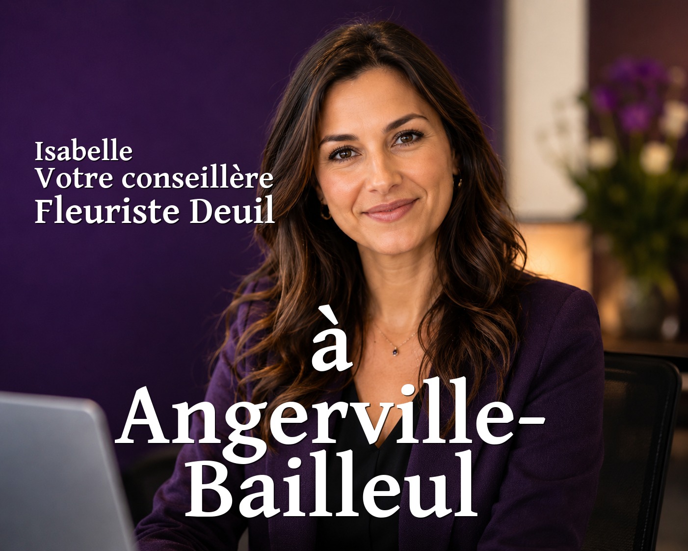 Isabelle, votre conseillère Fleuriste Deuil à Angerville-Bailleul