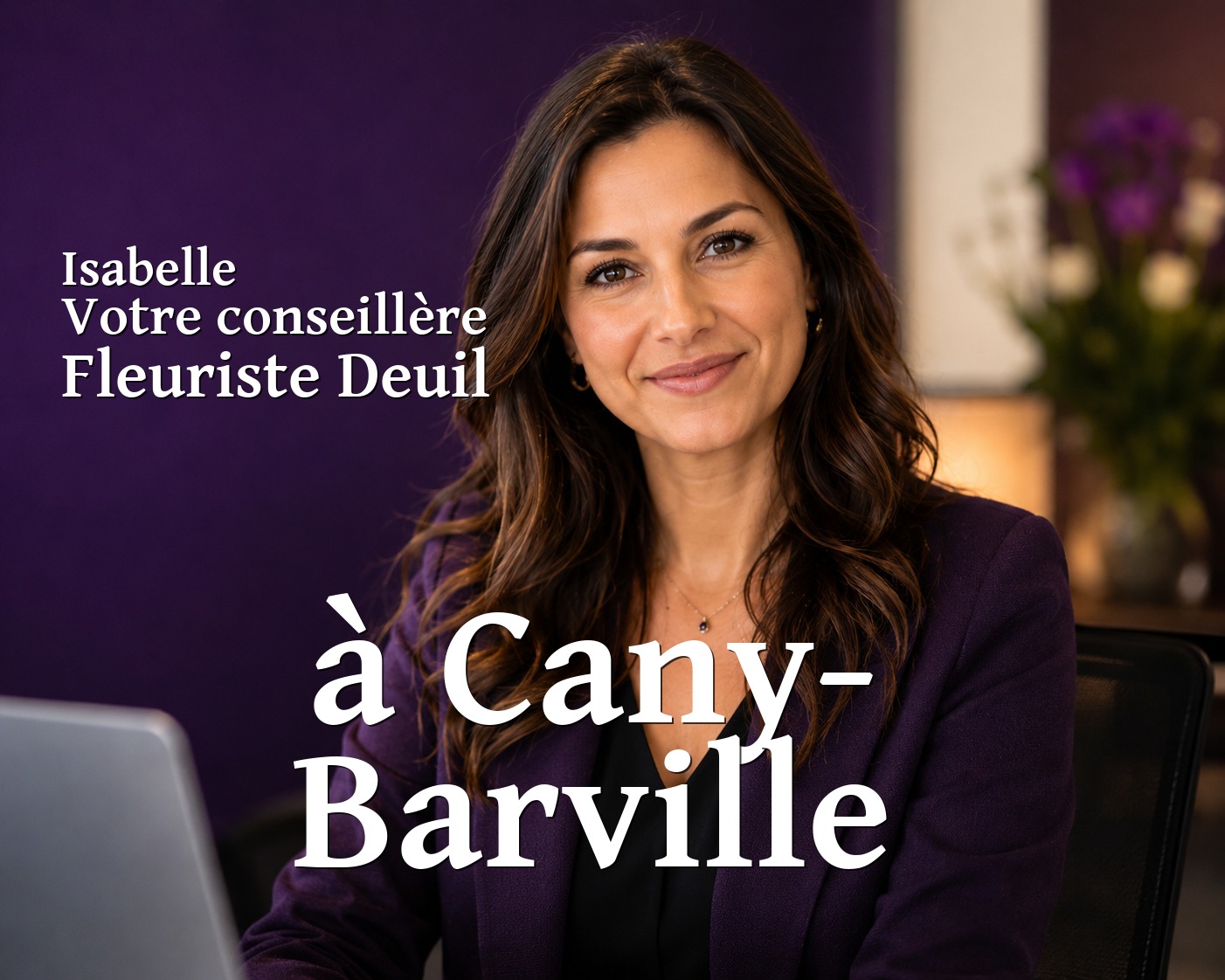 Isabelle, votre conseillère Fleuriste Deuil à Cany-Barville
