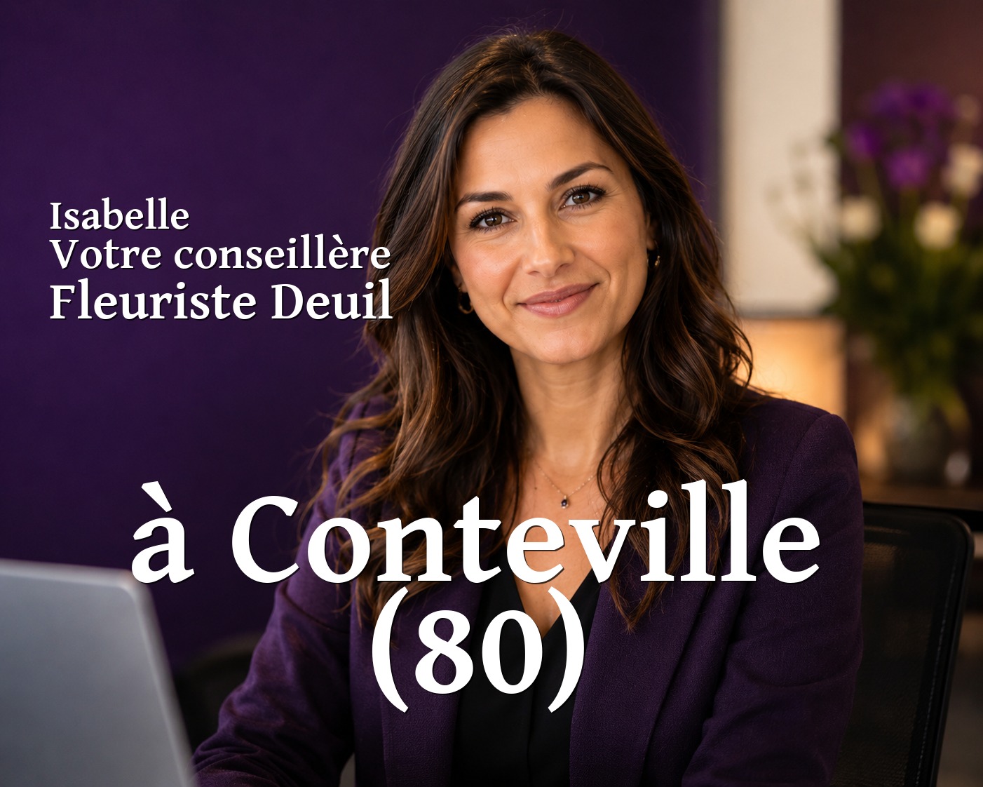 Isabelle, votre conseillère Fleuriste Deuil à Conteville (80)