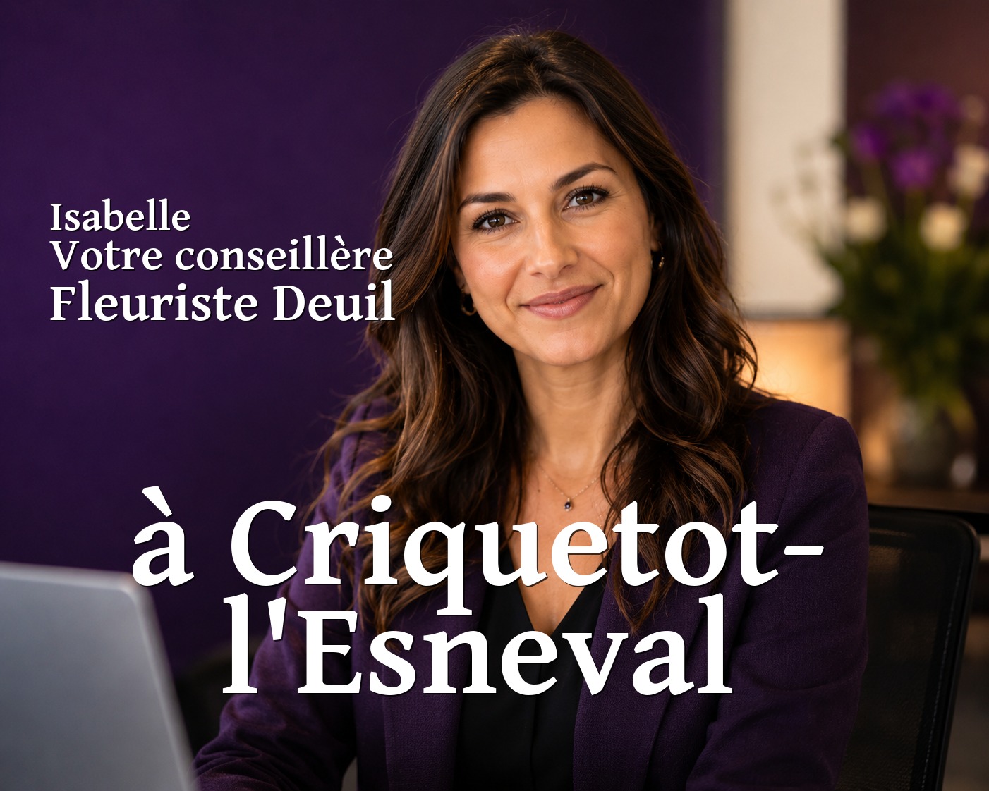 Isabelle, votre conseillère Fleuriste Deuil à Criquetot-l'Esneval