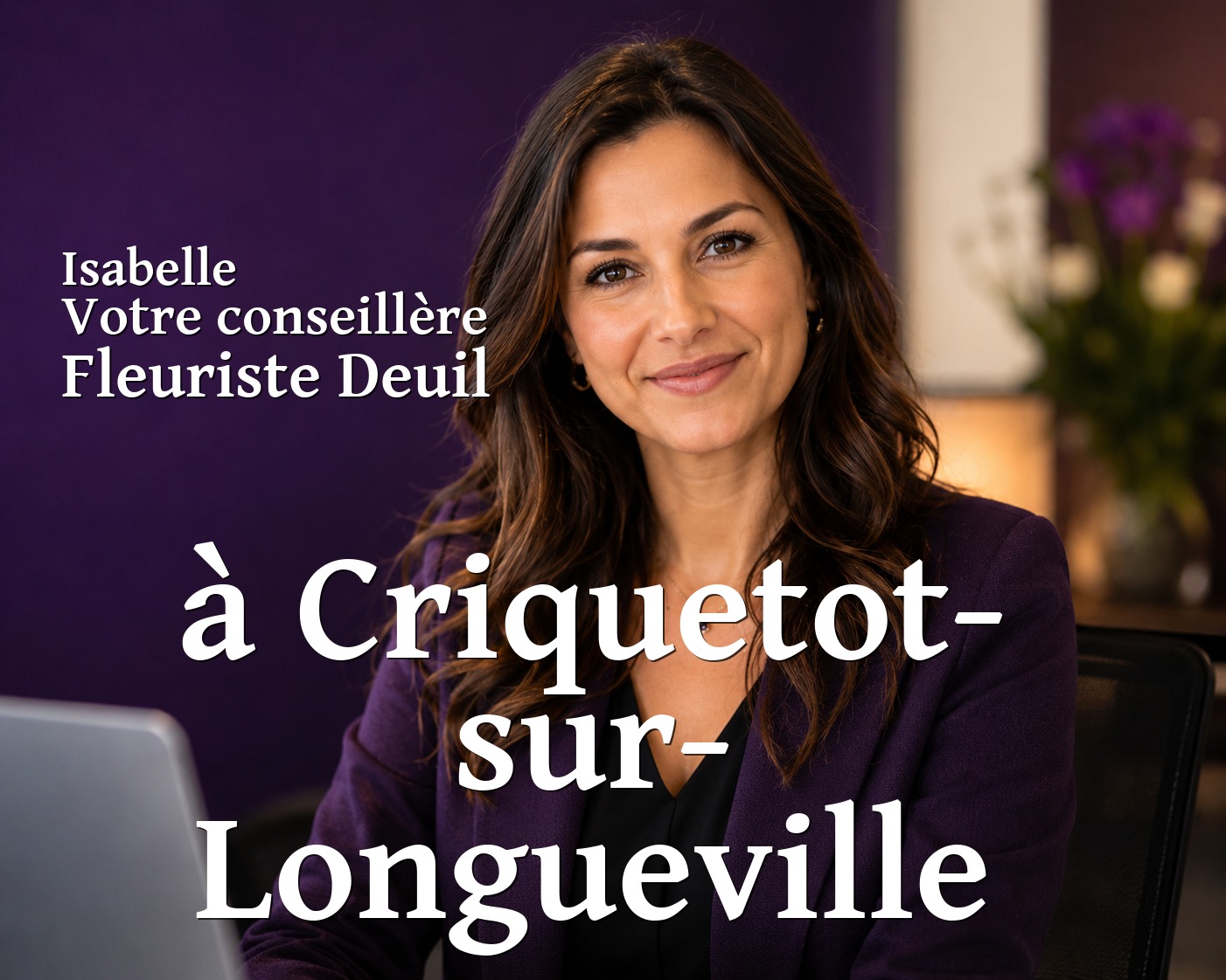 Isabelle, votre conseillère Fleuriste Deuil à Criquetot-sur-Longueville