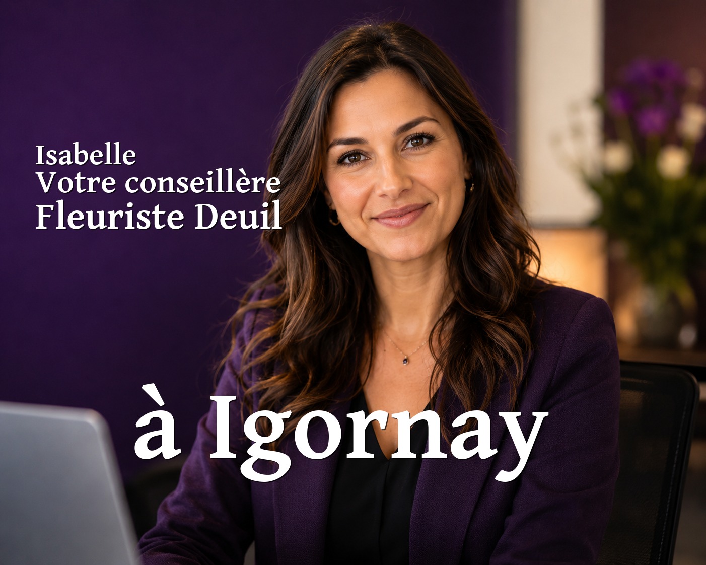 Isabelle, votre conseillère Fleuriste Deuil à Igornay
