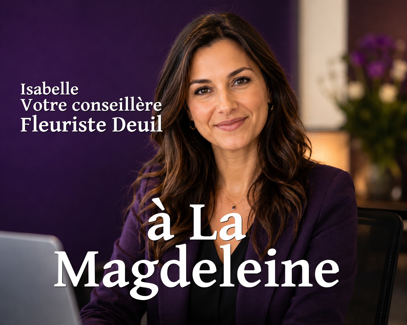 Isabelle, votre conseillère Fleuriste Deuil à La Magdeleine