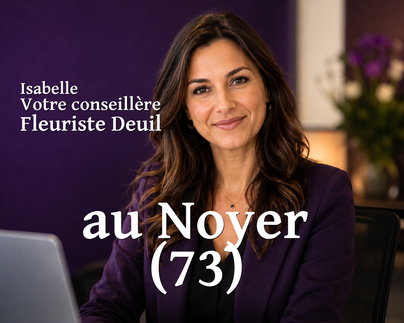 Isabelle, votre conseillère Fleuriste Deuil au Noyer (73)