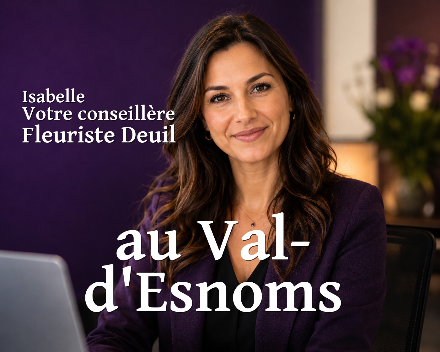 Isabelle, votre conseillère Fleuriste Deuil au Val-d'Esnoms