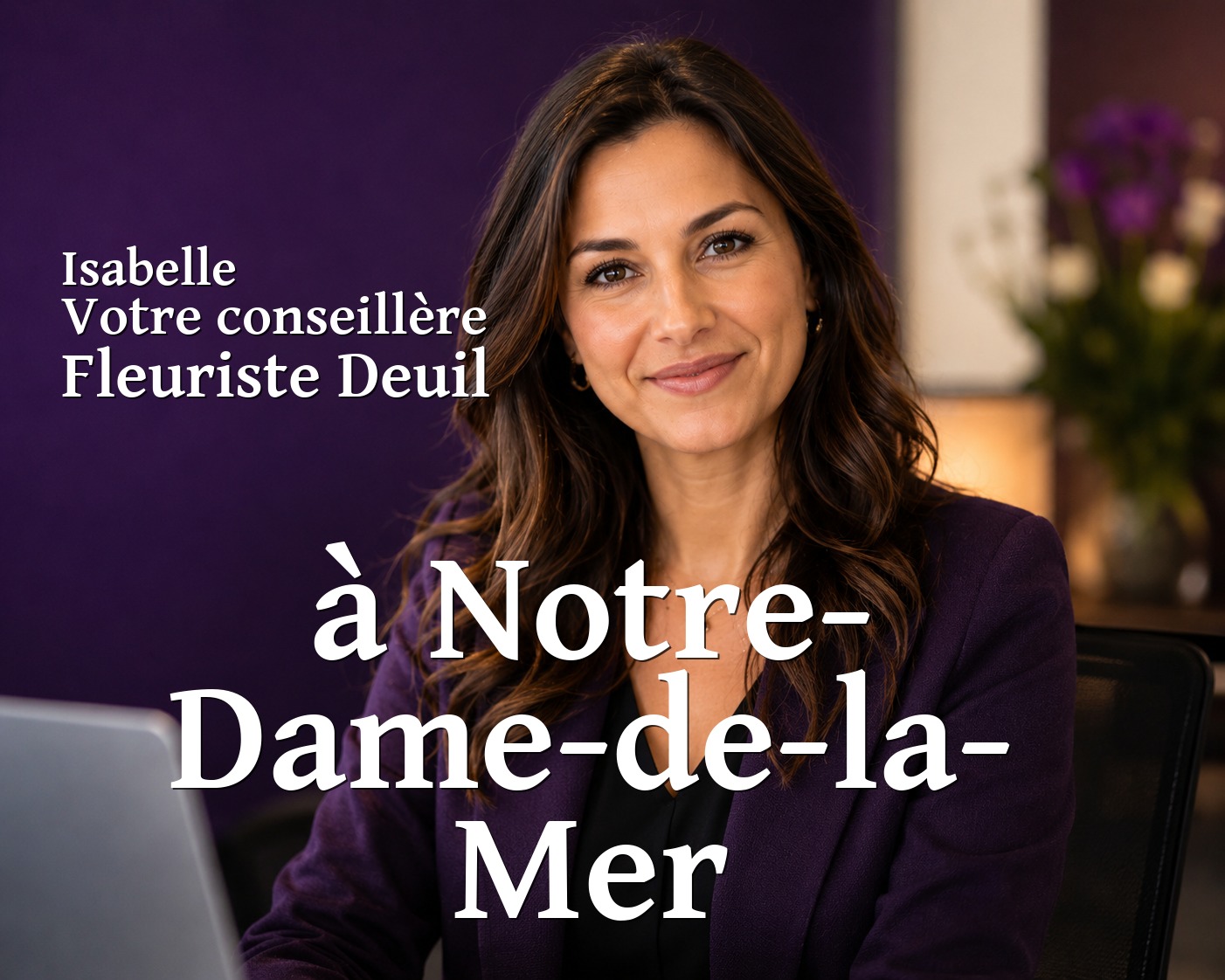 Isabelle, votre conseillère Fleuriste Deuil à Notre-Dame-de-la-Mer