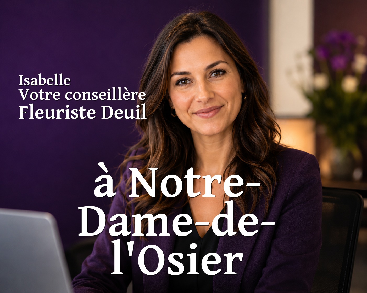 Isabelle, votre conseillère Fleuriste Deuil à Notre-Dame-de-l'Osier