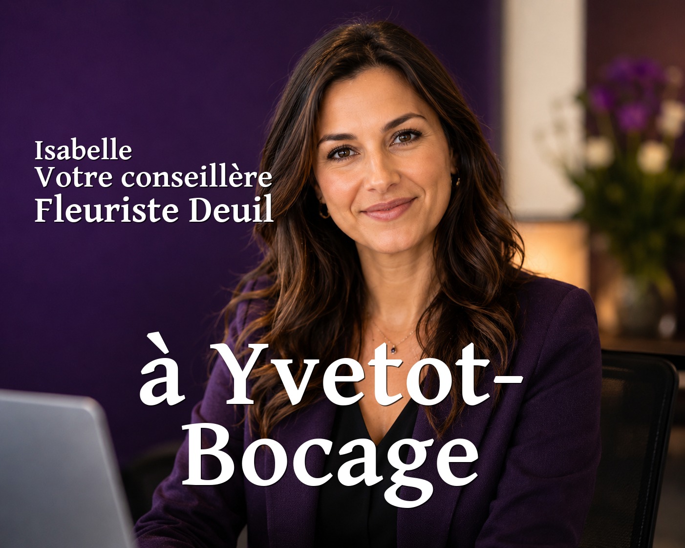 Isabelle, votre conseillère Fleuriste Deuil à Yvetot-Bocage